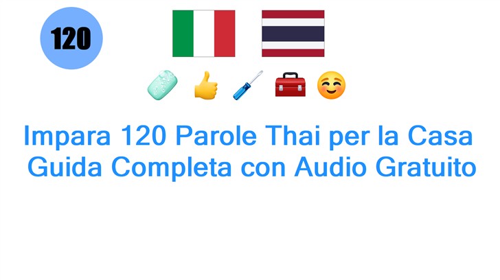 Impara 120 Parole Thai per la Casa: Guida Completa con Audio Gratuito
